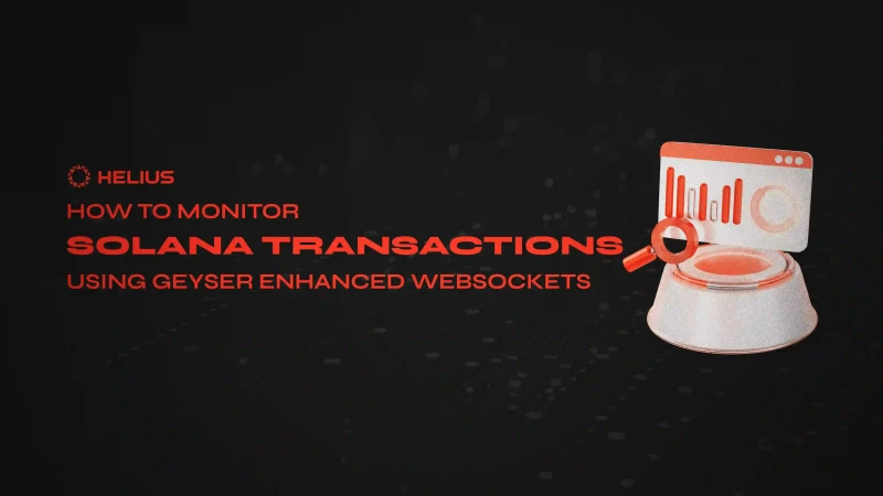 Geyser Enhanced Websockets로 Solana 트랜잭션을 모니터링하는 방법