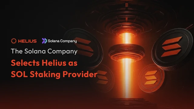 Solana Company(NASDAQ:HSDT)选择 Helius 作为其 Solana 数字资产财库公司的 Solana 原生质押服务商